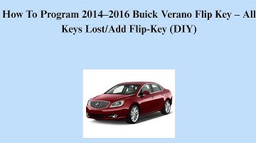 How To Program 2014–2016 Buick Verano Flip Key – All Keys Lost/Add Flip-Key (DIY)