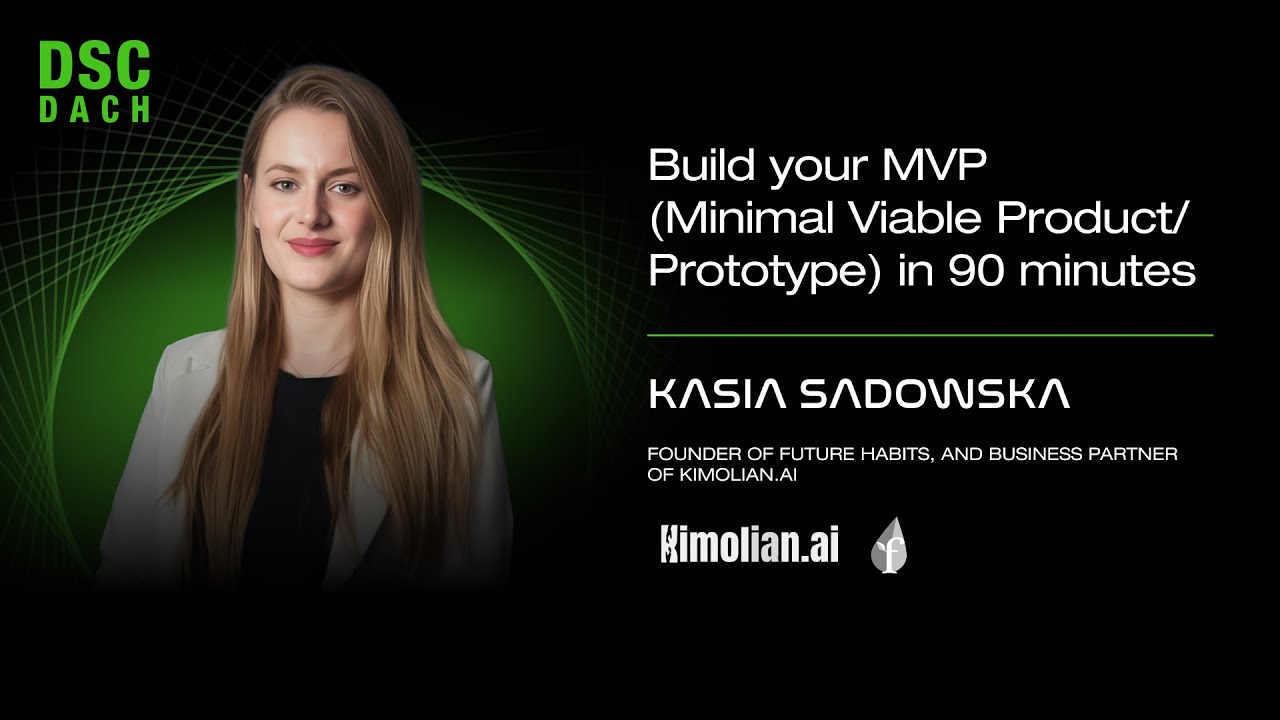Build your MVP (Minimal Viable Product/Prototype) in 90 minutes | Kasia Sadowska | DSC DACH 25