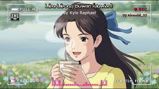 Libu-Libong Buwan (Uuwian) - Kyle Raphael Remix by DJ Airnold_22