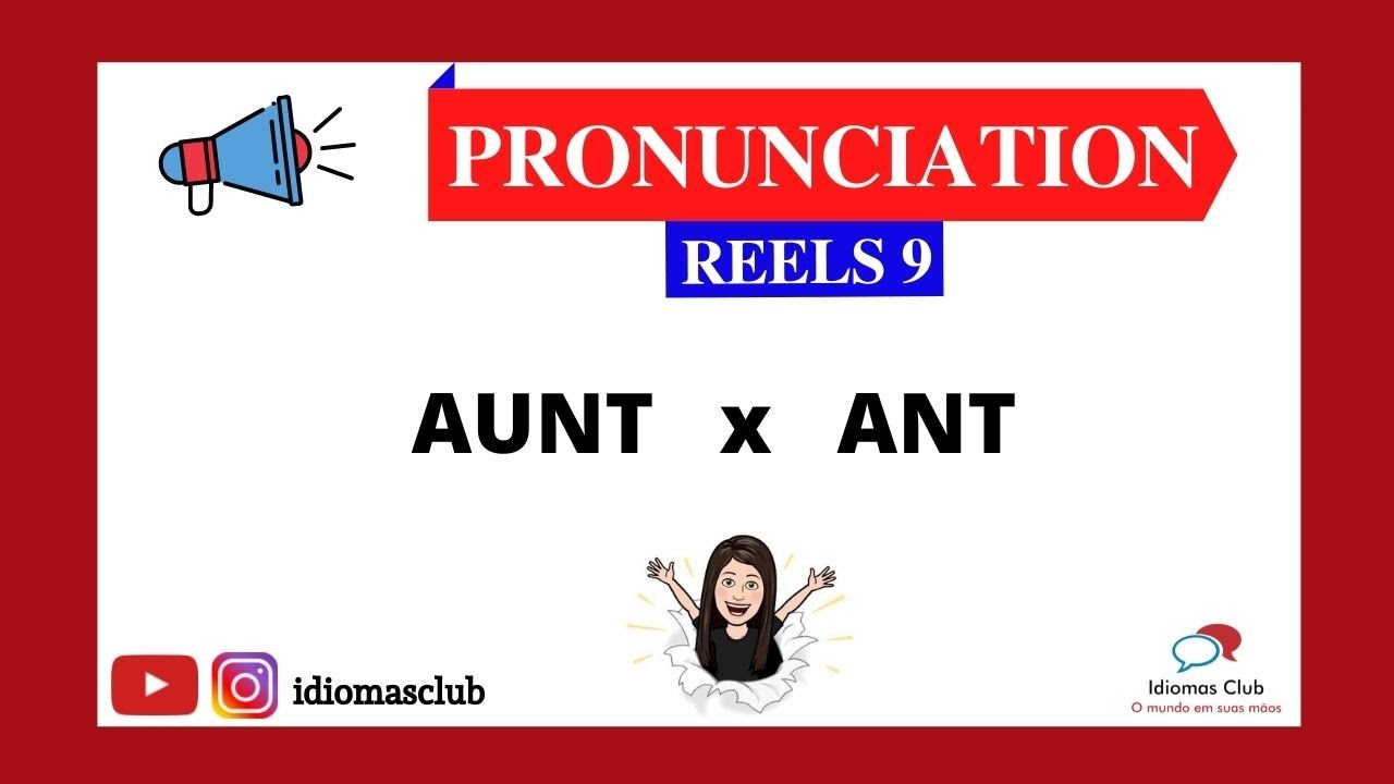 Reels 9 - Pronunciation: Aunt x Ant 