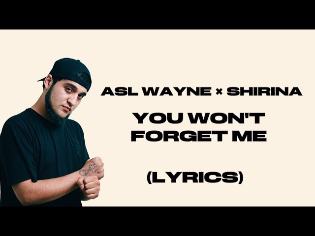 ASL WAYNE × SHIRINA - YOU WON'T FORGET ME (LYRICS) (@ASLWAYNE)