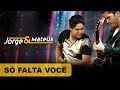 Jorge & Mateus - Só Falta Você - [DVD O Mundo é Tão Pequeno]-(Clipe Oficial)