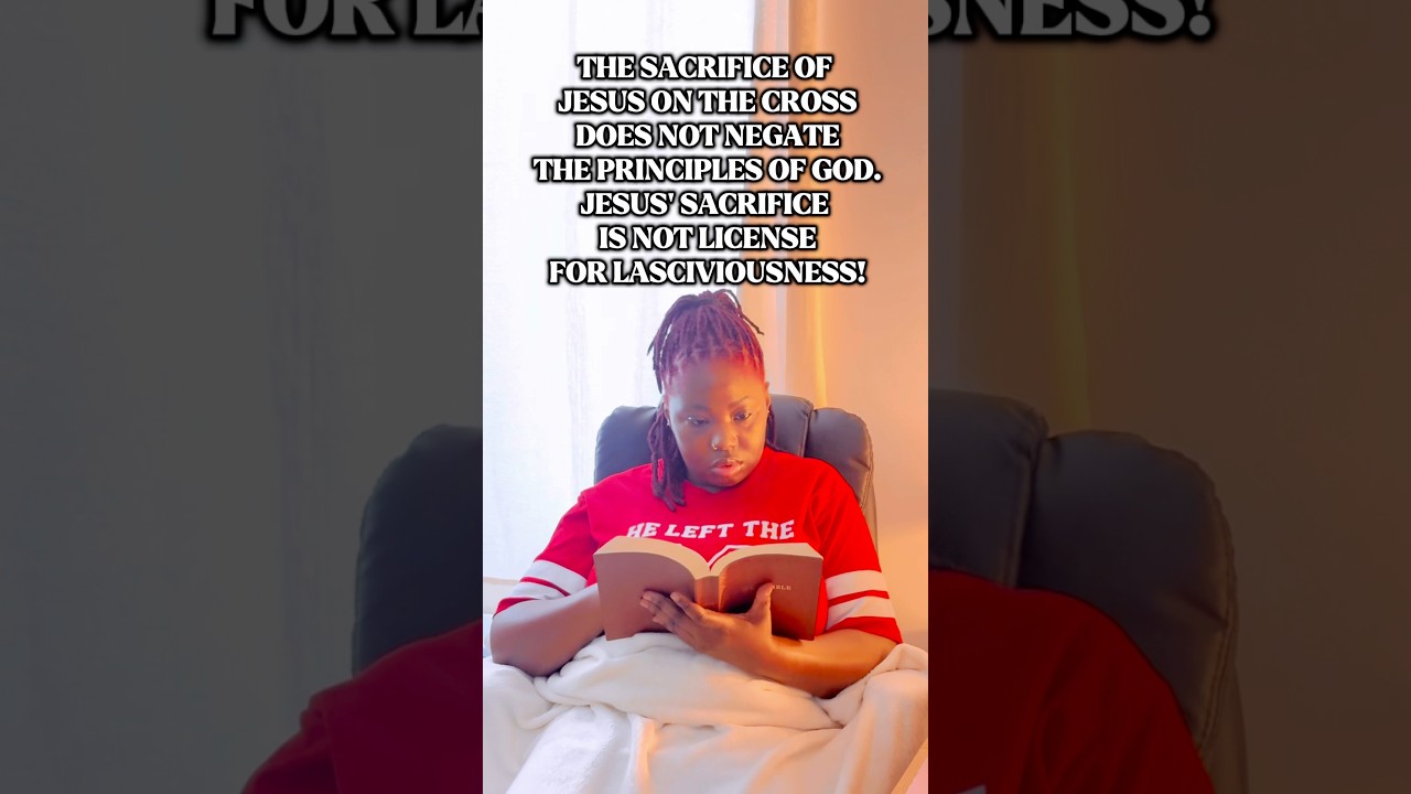 The Sacrifice of Jesus isnt a license to be lascivious 