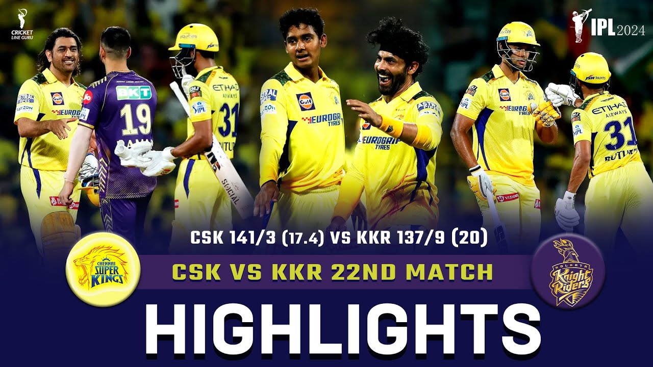 CSK vs KKR 22nd Match HIGHLIGHTS IPL 2024 | CSK Won by 7 Wkts ...