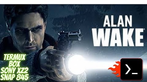 Alan Wake Collector Edition Termux Box Sony Xz2 Snap 845 WINE3D 8.12