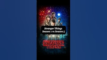 Stranger Things Season 1 vs Season 5