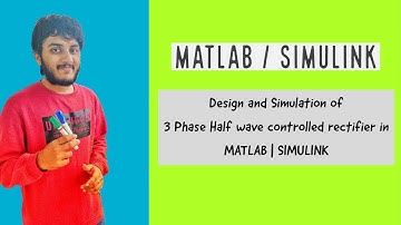 Design and Simulation of 3 Phase Half wave controlled rectifier in MATLAB | SIMULINK