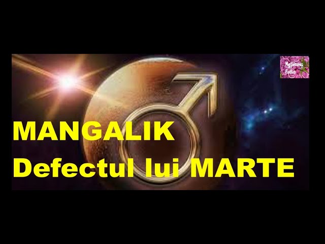 DEFECTUL lui MARTE pe SOARTA in astrologie MANGALIK mit sau realitate ?