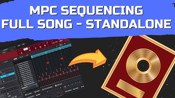 MPC SEQUENCING - CREATE A FULL SONG IN STAND ALONE