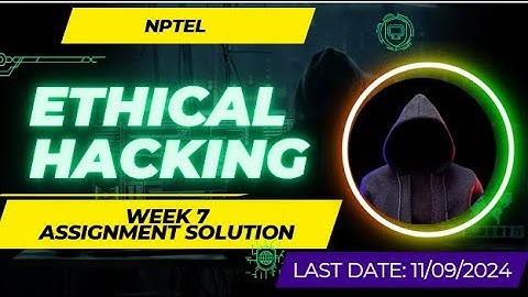 NPTEL Ethical Hacking Week 7 Assignment Solution August 2024 | IIT Kharagpur