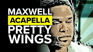 Maxwell Pretty Wings Acapella