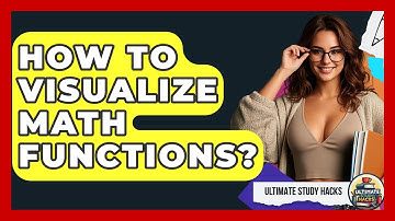 How To Visualize Math Functions? - Ultimate Study Hacks