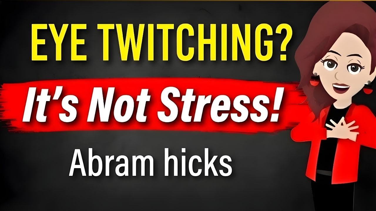 Abraham Hicks ⚡️ Eye Twitching? It’s Not Nerves. It’s A Spiritual Sign. | Abraham Hicks 2025 ⚡️