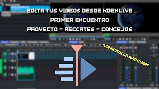 Curso de edición de video con Kdenlive| 1- Primeros pasos - Interfaz - recortes - consejos