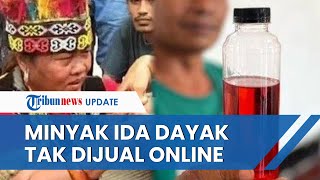 AWAS PENIPUAN! Minyak Urut Ida Dayak Tak Dijualbelikan secara Online, Ungkap Tak Punya Medsos