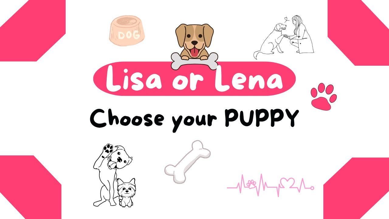 Choose your PUPPY | Lisa or Lena