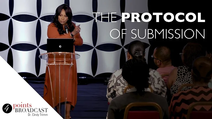 The Protocol of Submission | Dr. Cindy Trimm | The...