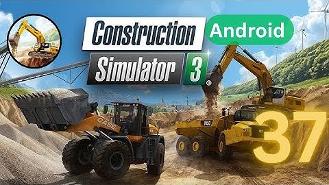 Construction Simulator 3 |  Walkthrough Gameplay | Part 37