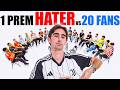 1 Premier League HATER v 20 Premier League Fans