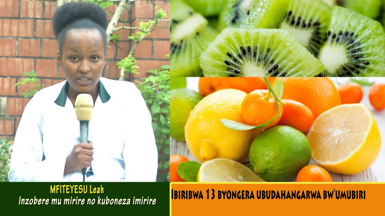 Ngibi ibiribwa 13 bigufasha kongera ubudahangarwa bw'umubiri ugatandukana no kurwaragurika
