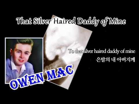 That Silver Haired Daddy Of Mine Owen Mac With Lyrics Youtube