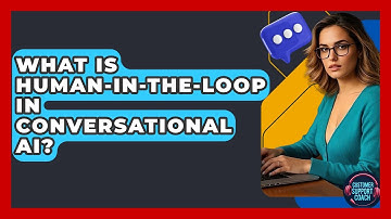 What Is Human-In-The-Loop In Conversational AI? - Customer Support Coach