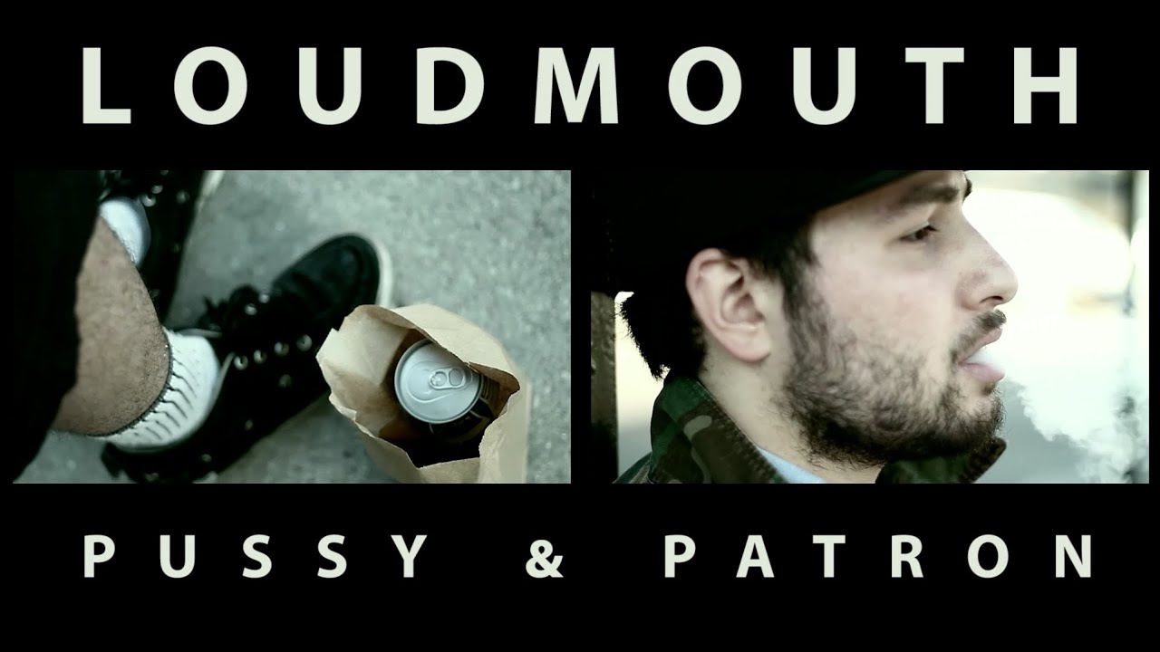 Loud Mouth - Pussy & Patron II (prod. D.R.O) [Official Video]
