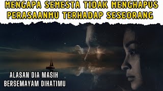 MENGAPA Pemilik Semesta Tidak Menghapus PERASAAN Kamu Terhadap Orang Itu | Motivasi Hubungan