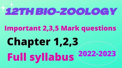 12th Bio-zoology important questions 2,3,5 Mark questions 2023 chapter 1,2,3