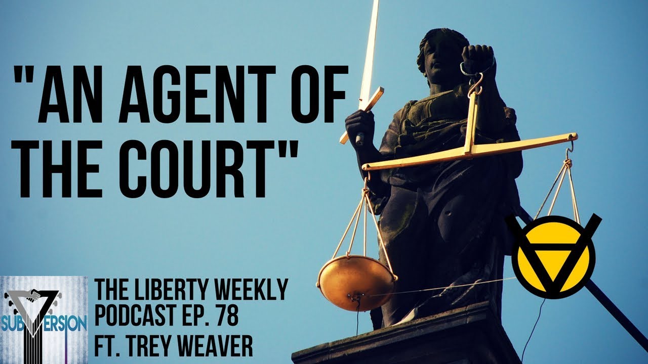 "An Agent of the Court" Ep. 78 ft. Trey Weaver