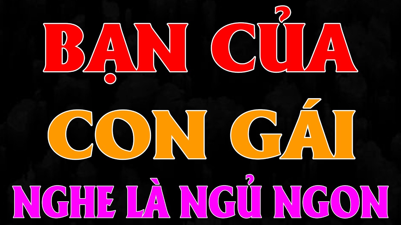 1 Đêm 7 lần cùng BẠN CỦA CON GÁI - Radio Chuyện Thầm KÍn | NGhe mà ƯỚT Hết | Chuyện nhà cô Thắm