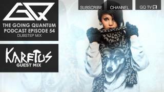 GQ Podcast - Dirty Dubstep Mix & Karetus Guest Mix [Ep.54]