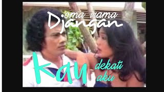 Djangan kau dekati aku  Rhoma irama & Lily Junaedi