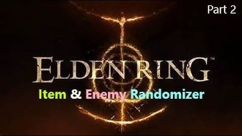 Elden Ring Item & Enemy Randomizer Part 2