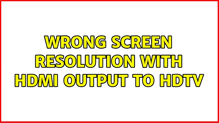 Wrong screen resolution with HDMI output to HDTV (3 Solutions!!)