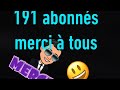 Grand merci  vous tous on est 191 abos 