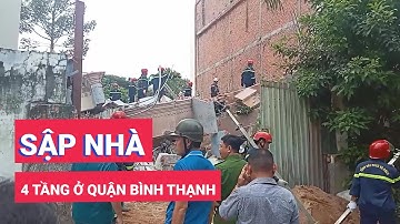 Sập nhà 4 tầng ở quận Bình Thạnh, cứu được người mắc kẹt ra ngoài