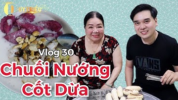 #30 || Chuối nướng ăn với nước cốt dừa - món ăn dân giã, dễ làm, ngọt bùi béo ngậy