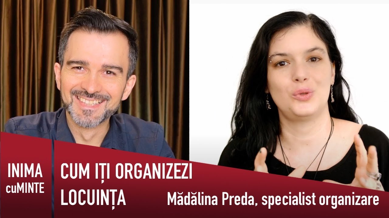 Cum să-ți organizezi eficient locuința - Mădălina Preda, la Inimă cu Minte
