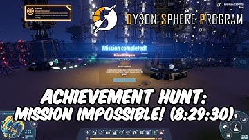Dyson Sphere Program Achievements #6: Mission Impossible! (8:29:30)