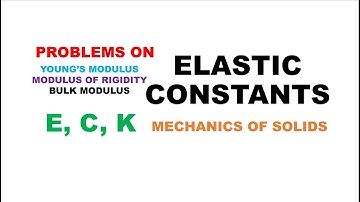 PROBLEMS ON ELASTIC CONSTANTS || ELASTIC MODULII E, C, K
