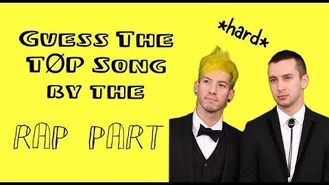 GUESS THE TØP SONG BY 1 SECOND OF THE RAP PART (for CrankThatFrank)