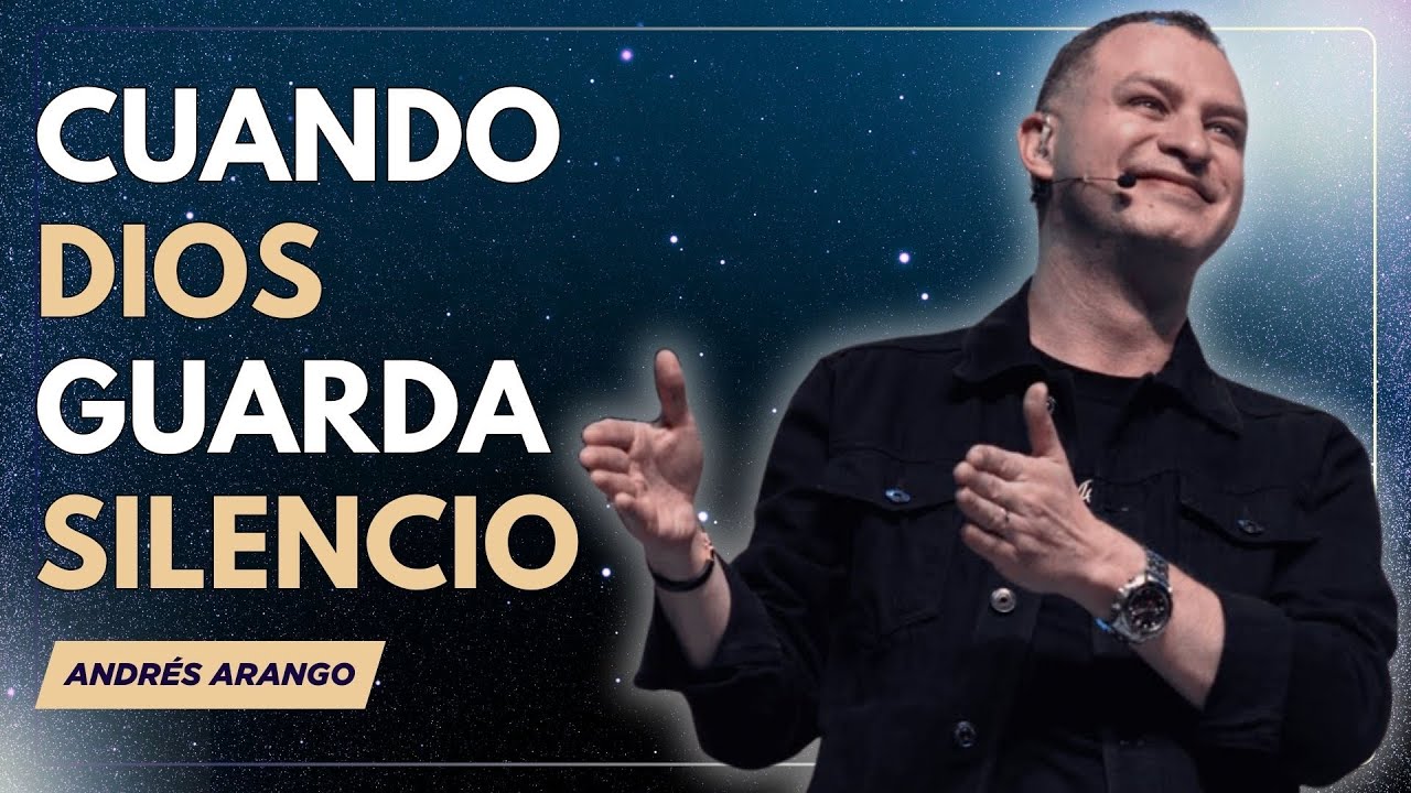 CUANDO DIOS GUARDA SILENCIO | PASTOR ANDRÉS ARANGO EL ESTRES