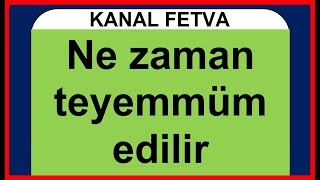 Hangi Durumlarda Abdest Yerine Teyemmüm Edilir