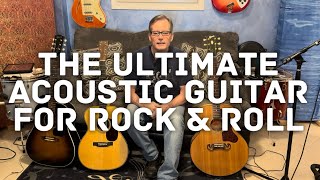 The Ultimate Acoustic Guitar for Rock And Roll