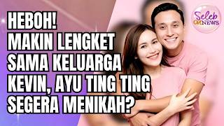 GETTING CLOSER TO KEVIN'S FAMILY, AYU TING TING RUMORED TO BE GETTING MARRIED SOON! - SELEB ON NEWS