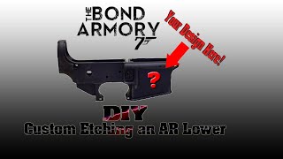 Bond Armory Builds How To Etch Anything On An Ar Lower Receiver With Household Items