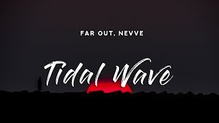 Far Out - Tidal Wave (Lyrics) feat. Nevve