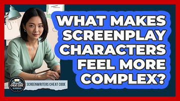 What Makes Screenplay Characters Feel More Complex?