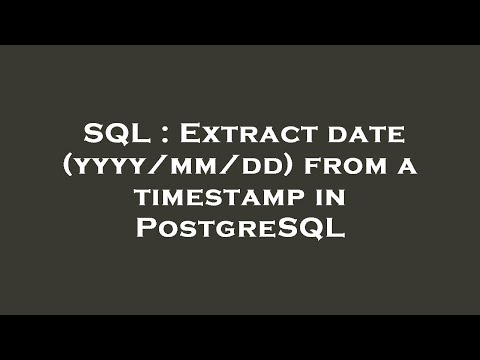 SQL : Extract date (yyyy/mm/dd) from a timestamp in PostgreSQL